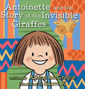 Antoinette and the Story of the Invisible Giraffes - Hardcover