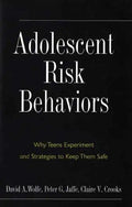 Adolescent Risk Behaviors: Why Teens Experiment and Strategies to Keep Them Safe - Hardcover