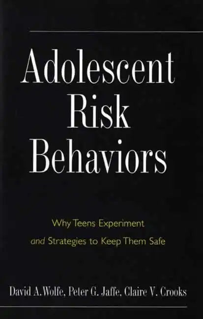 Adolescent Risk Behaviors: Why Teens Experiment and Strategies to Keep Them Safe - Hardcover