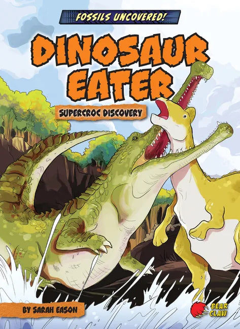 Dinosaur Eater: Supercroc Discovery - Library Binding