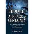 Thought in the Absence of Certainty: You Can See a Lot by Looking - Paperback