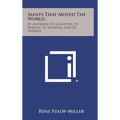 Saints That Moved the World: St. Anthony, St. Augustine, St. Francis, St. Ignatius, and St. Theresa - Hardcover