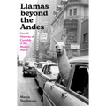 Llamas Beyond the Andes: Untold Histories of Camelids in the Modern World - Hardcover
