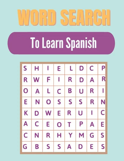 Word search to Learn Spanish: A Word Search Learn Spanish Puzzles Book for Everyone with a Huge Supply Giant Word Search Brain Workbook Games, Puzzl - Paperback