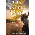 The Battle Plan: Experiencing Joy Through the Trial - Paperback