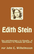 Edith Stein: Sus contribuciones a la filosofia, el feminismo y la Teologia del Cuerpo - Paperback