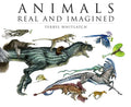 Animals Real and Imagined: The Fantasy of What Is and What Might Be - Paperback