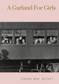 A Garland For Girls: A book by Louisa M. Alcott - Paperback