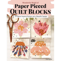 Wonderful World of Paper-Pieced Quilt Blocks: 30 Nature-Inspired Designs and Beautiful Sampler Projects - Paperback