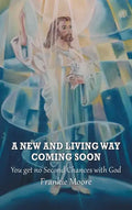 A New and Living Way Coming Soon: You Get No Second Chances with God - Hardcover
