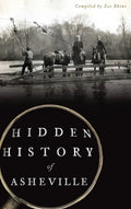 Hidden History of Asheville - Hardcover