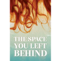 The Space You Left Behind - Library Binding