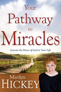 Your Pathway to Miracles: Activate the Power of God in Your Life - Paperback