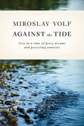 Against the Tide: Love in a Time of Petty Dreams and Persisting Enmities - Paperback