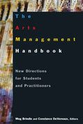The Arts Management Handbook: New Directions for Students and Practitioners - Paperback
