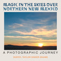 Magic in the Skies over Northern New Mexico: A Photographic Journey - Paperback