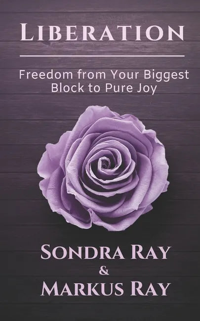 Liberation: Freedom from Your Biggest Block to Pure Joy - Paperback