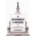 A Government of Insiders: The People Who Made the Affordable Care ACT Possible - Paperback