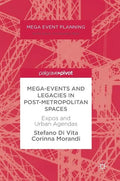 Mega-Events and Legacies in Post-Metropolitan Spaces: Expos and Urban Agendas - Hardcover