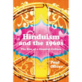 Hinduism and the 1960s: The Rise of a Counter-Culture - Paperback