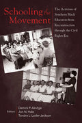 Schooling the Movement: The Activism of Southern Black Educators from Reconstruction Through the Civil Rights Era - Paperback