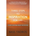 Three Steps to Inspiration for Life: A guide to Mastering Mindset and Intuition - Paperback