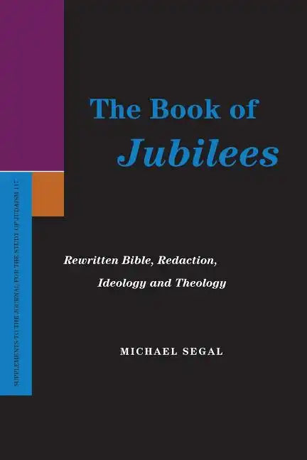 The Book of Jubilees: Rewritten Bible, Redaction, Ideology and Theology - Paperback