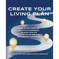 Create Your Living Plan: A Step-by-Step Guide and Interactive Workbook to Align Your Life with Your Values and Achieve Your Greatest Aspiration - Paperback