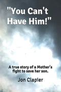 "You Can't Have Him!": A true story of a Mother's fight to save her son. - Paperback