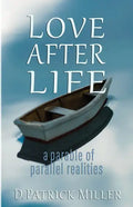 Love After Life: a parable of parallel realities - Paperback