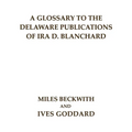A Glossary to the Delaware Publications of Ira D. Blanchard - Paperback