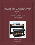 Playing the Church Organ Book 1 for the Roland Classic C-200 Church Organ - Paperback