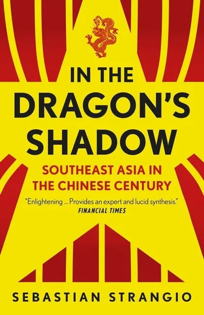 In the Dragon's Shadow: Southeast Asia in the Chinese Century - Paperback