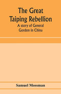 The great Taiping Rebellion: a story of General Gordon in China - Paperback