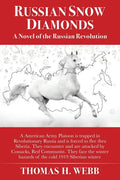 Russian Snow Diamonds: A Novel Of the Russian Revolution A American Army Platoon is trapped in Revolutionary Russia and is forced to flee thr - Paperback