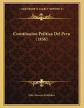 Constitucion Politica Del Peru (1856) - Paperback