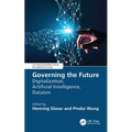 Governing the Future: Digitalization, Artificial Intelligence, Dataism - Paperback