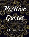 Positive Quotes: Affirmation Coloring Book for Adults Coloring Books for Adult Relaxation - Paperback