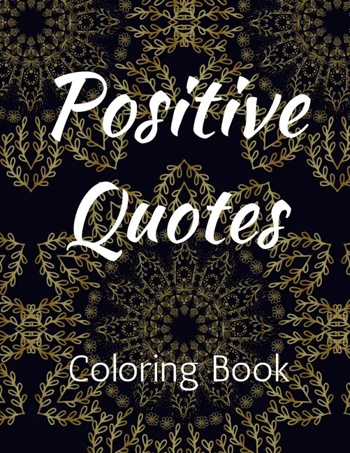 Positive Quotes: Affirmation Coloring Book for Adults Coloring Books for Adult Relaxation - Paperback