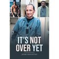 It's Not Over Yet - Paperback
