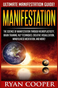 Manifestation: The Science Of Manifestation Through Neuroplasticity, Brain Training, NLP Techniques, Creative Visualization, Mindfuln - Paperback
