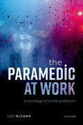 The Paramedic at Work: A Sociology of a New Profession - Hardcover
