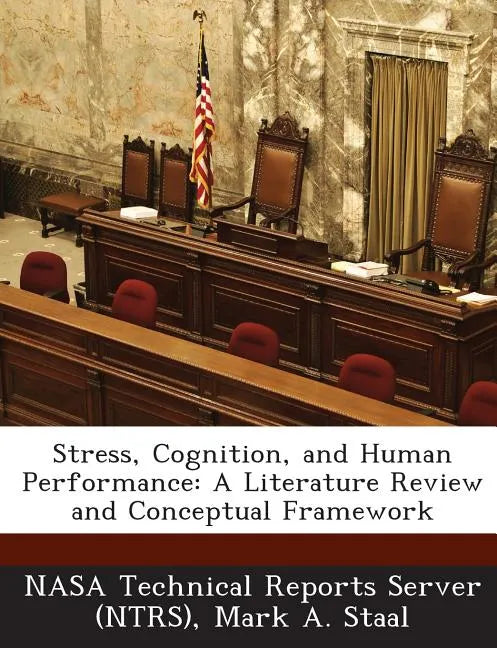 Stress, Cognition, and Human Performance: A Literature Review and Conceptual Framework - Paperback