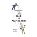 Kurt Hunter's Simple Little Book of Marionettes - Paperback