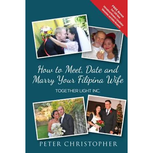 How to Meet, Date and Marry Your Filipina Wife - Paperback