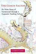 The Coach Factor - An Asian Story of Turnaround through a Corporate Coaching Culture - Paperback