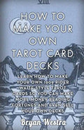 How To Make Your Own Tarot Card Decks: Learn How To Make Your Own 1909 Rider Waite Style Tarot Cards So You Can Make More Money Reading Fortunes And E - Paperback