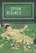 Opium Regimes: China, Britain, and Japan, 1839-1952 - Paperback