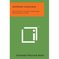 Assyrian Language: Easy Lessons in the Cuneiform Inscriptions (1901) - Paperback