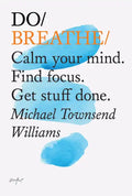 Do Breathe: Calm Your Mind. Find Focus. Get Stuff Done. - Paperback